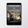 Adventures in Anglotopia: The Makings of an Anglophile - eBook - DRM Free PDF and ePub