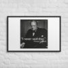 I Never Said That - Winston Churchill Joke Tribute - Framed poster